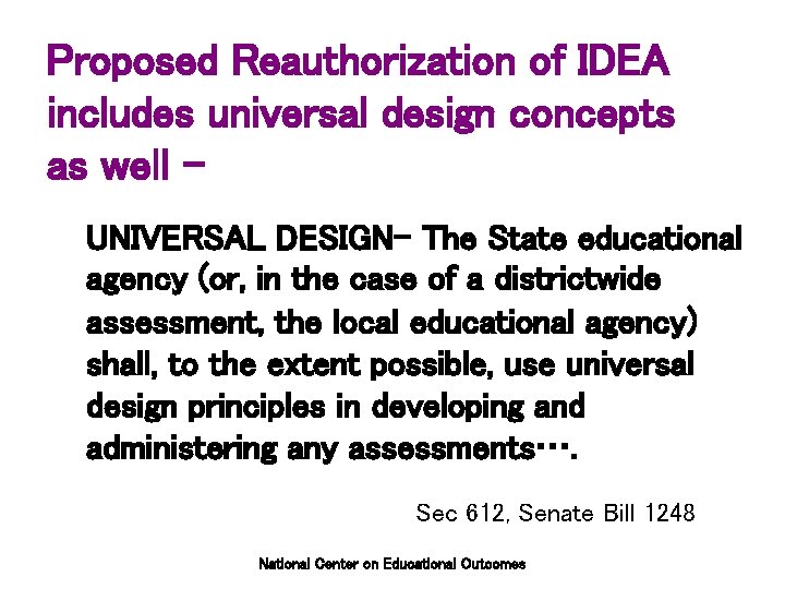 Proposed Reauthorization of IDEA includes universal design concepts as well – UNIVERSAL DESIGN- The