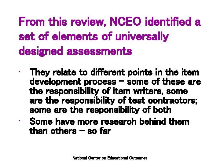 From this review, NCEO identified a set of elements of universally designed assessments •