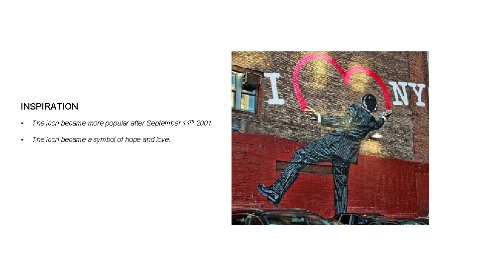 INSPIRATION • The icon became more popular after September 11 th 2001 • The