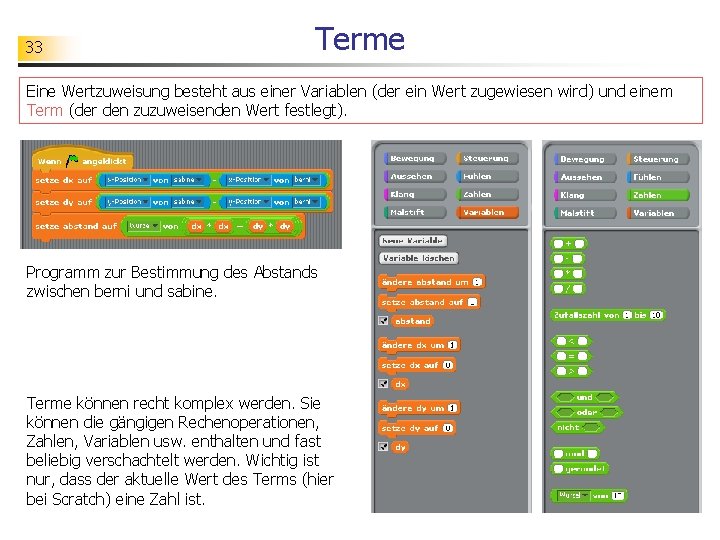 33 Terme Eine Wertzuweisung besteht aus einer Variablen (der ein Wert zugewiesen wird) und