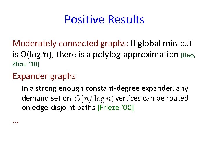 Positive Results Moderately connected graphs: If global min-cut is Ω(log 5 n), there is