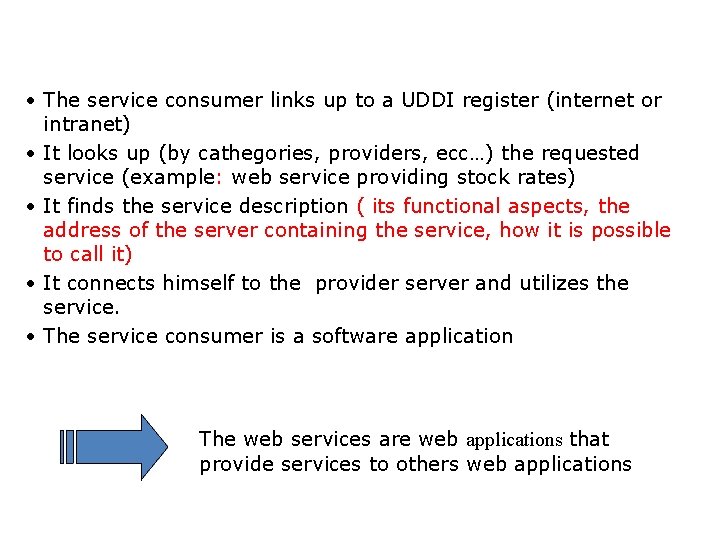  • The service consumer links up to a UDDI register (internet or intranet)