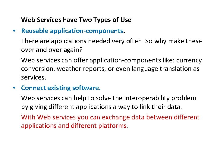 Web Services have Two Types of Use • Reusable application-components. There applications needed very