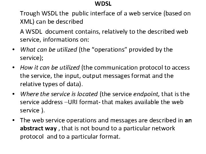  • • WDSL Trough WSDL the public interface of a web service (based