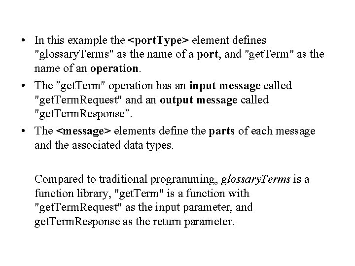  • In this example the <port. Type> element defines "glossary. Terms" as the