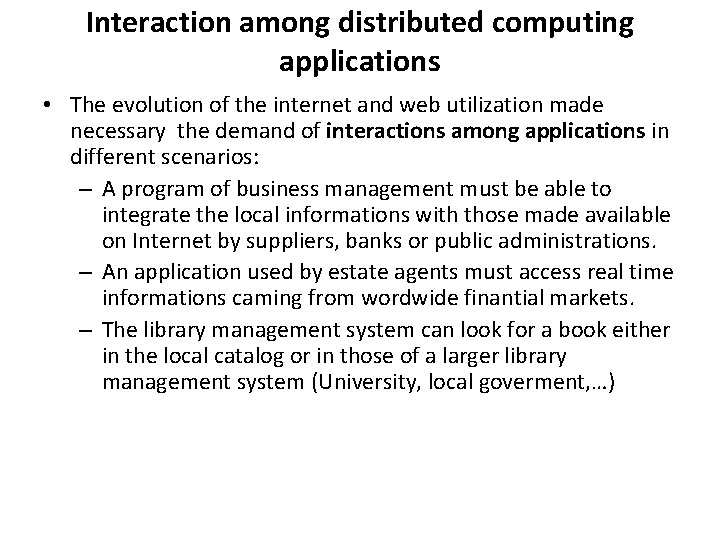 Interaction among distributed computing applications • The evolution of the internet and web utilization
