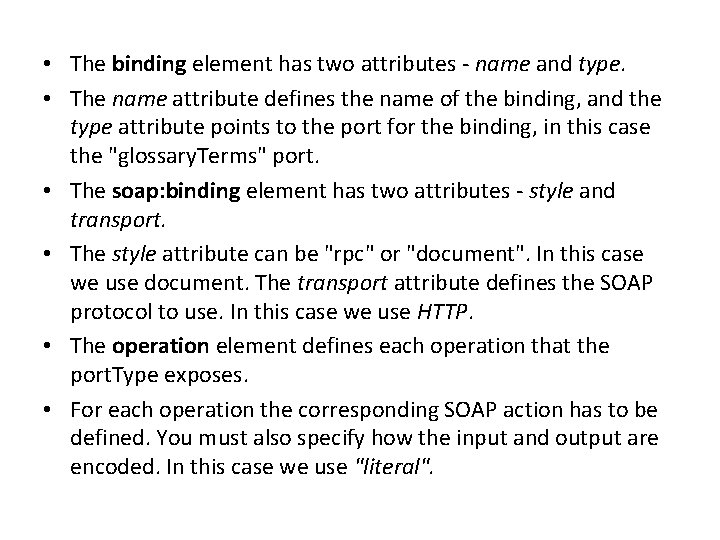  • The binding element has two attributes - name and type. • The