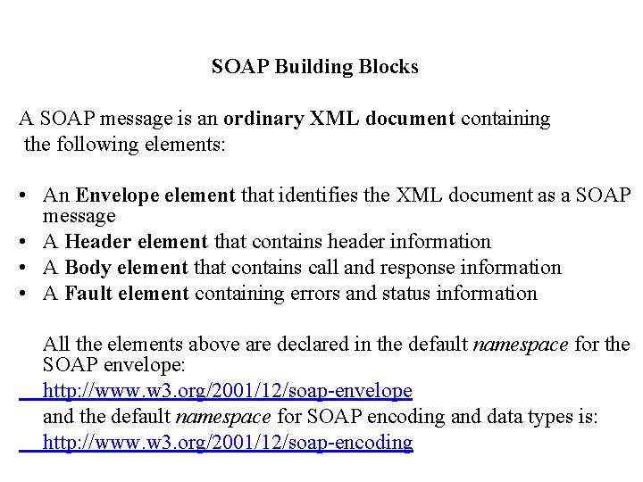 SOAP Building Blocks A SOAP message is an ordinary XML document containing the following