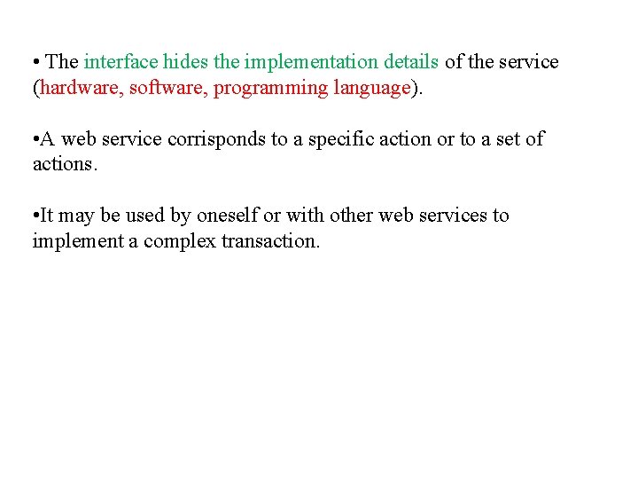  • The interface hides the implementation details of the service (hardware, software, programming
