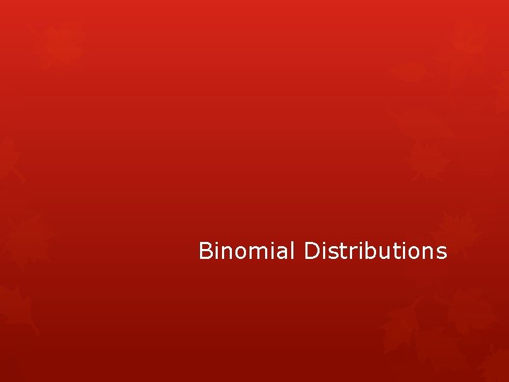 Binomial Distributions 