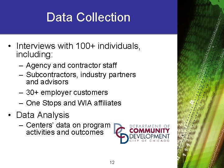Data Collection • Interviews with 100+ individuals, including: – Agency and contractor staff –