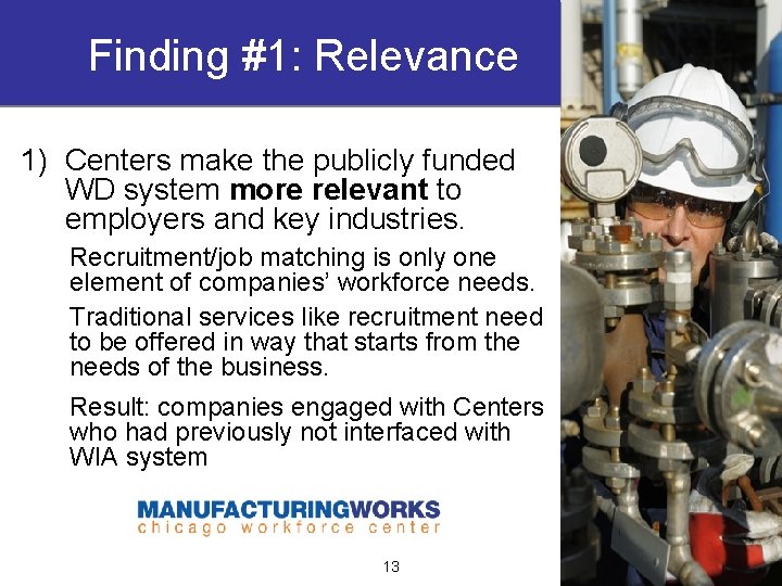 Finding #1: Relevance 1) Centers make the publicly funded WD system more relevant to