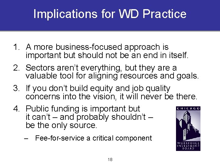 Implications for WD Practice 1. A more business-focused approach is important but should not
