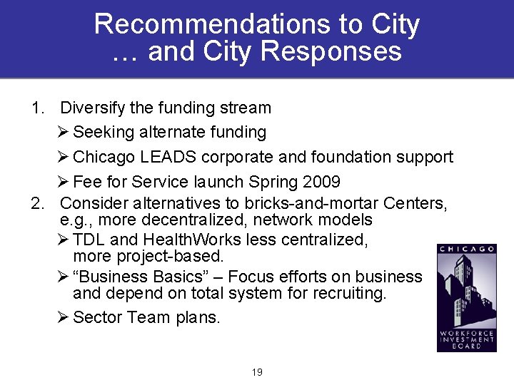 Recommendations to City … and City Responses 1. Diversify the funding stream Ø Seeking