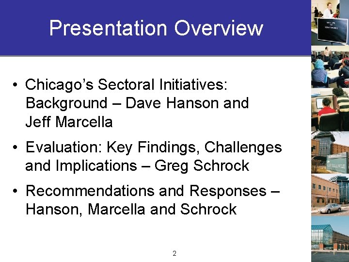 Presentation Overview • Chicago’s Sectoral Initiatives: Background – Dave Hanson and Jeff Marcella •