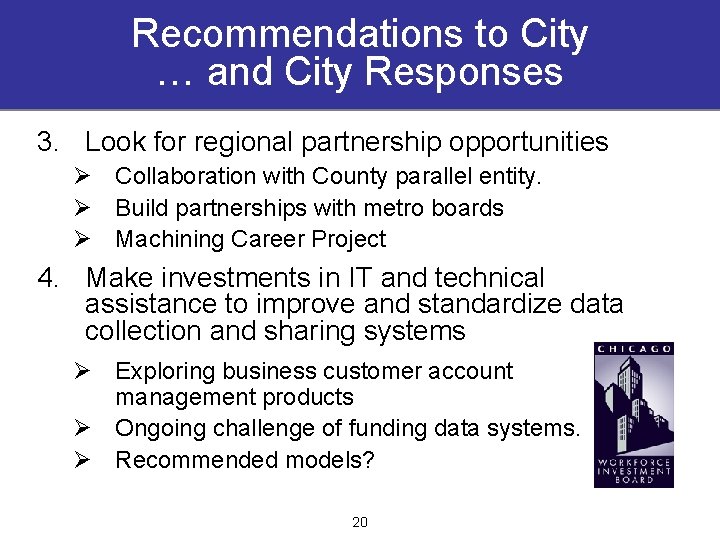 Recommendations to City … and City Responses 3. Look for regional partnership opportunities Ø
