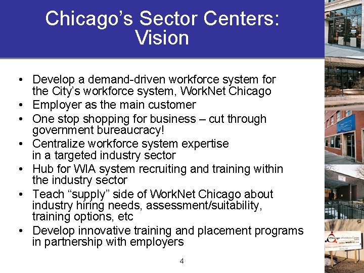 Chicago’s Sector Centers: Vision • Develop a demand-driven workforce system for the City’s workforce