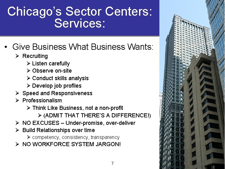 Chicago’s Sector Centers: Services: • Give Business What Business Wants: Ø Recruiting Ø Listen