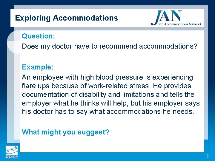 Exploring Accommodations Question: Does my doctor have to recommend accommodations? Example: An employee with