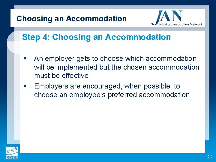 Choosing an Accommodation Step 4: Choosing an Accommodation § § An employer gets to