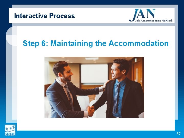 Interactive Process Step 6: Maintaining the Accommodation 37 