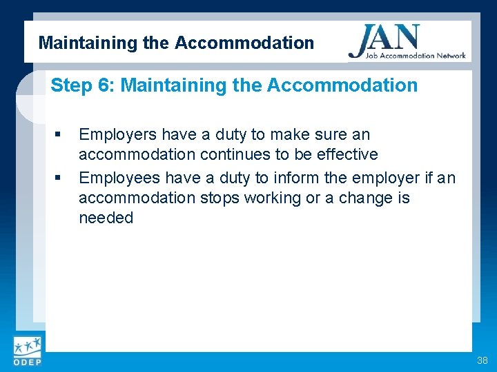 Maintaining the Accommodation Step 6: Maintaining the Accommodation § § Employers have a duty