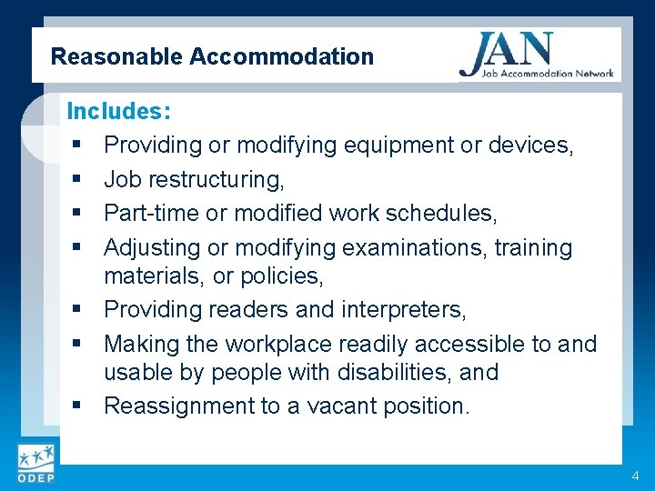 Reasonable Accommodation Includes: § Providing or modifying equipment or devices, § Job restructuring, §