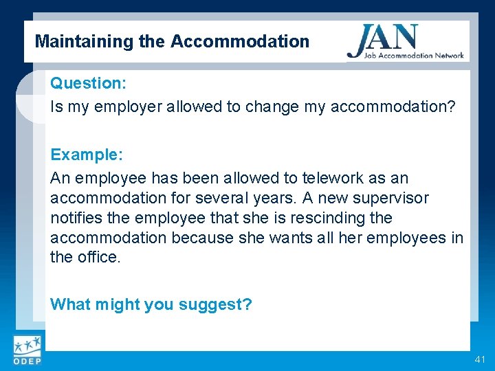 Maintaining the Accommodation Question: Is my employer allowed to change my accommodation? Example: An