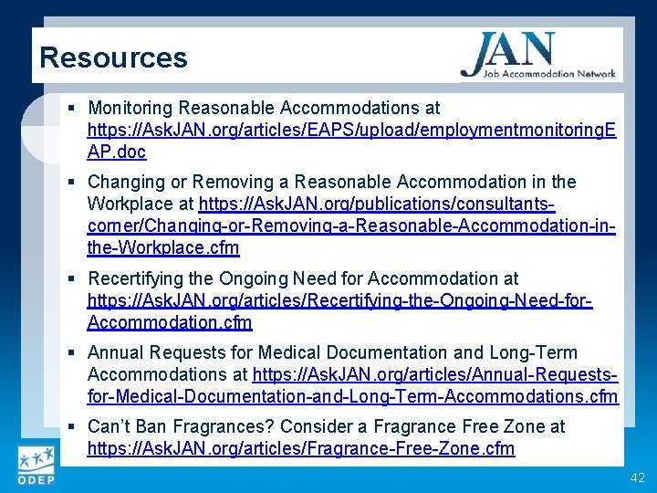 Resources § Monitoring Reasonable Accommodations at https: //Ask. JAN. org/articles/EAPS/upload/employmentmonitoring. E AP. doc §