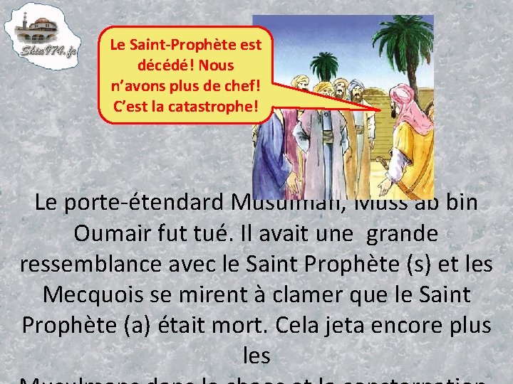 Le Saint-Prophète est décédé! Nous n’avons plus de chef! C’est la catastrophe! Le porte-étendard