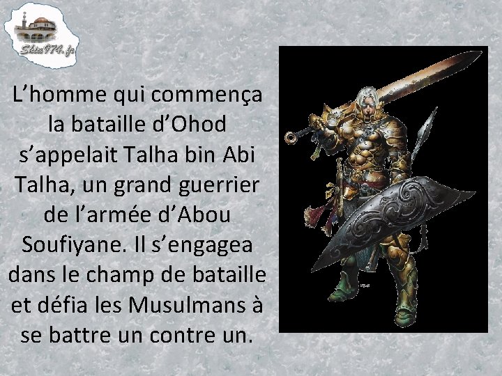 L’homme qui commença la bataille d’Ohod s’appelait Talha bin Abi Talha, un grand guerrier