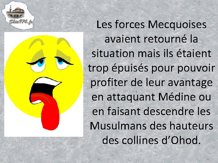Les forces Mecquoises avaient retourné la situation mais ils étaient trop épuisés pour pouvoir