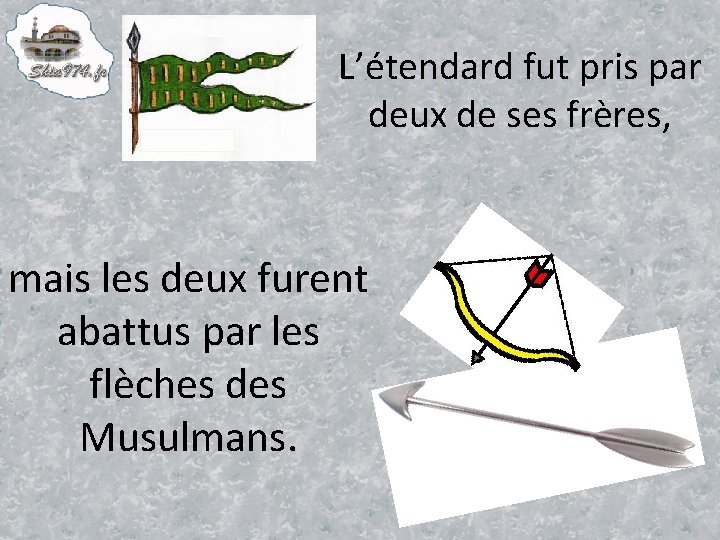 L’étendard fut pris par deux de ses frères, mais les deux furent abattus par