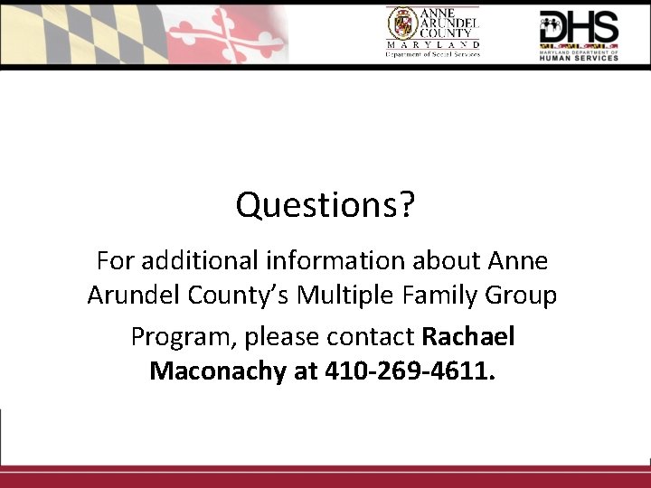 Questions? For additional information about Anne Arundel County’s Multiple Family Group Program, please contact
