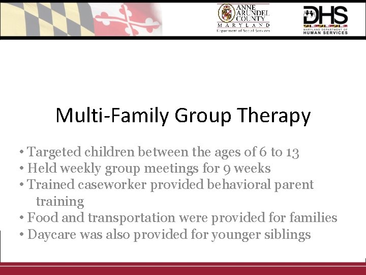 Multi-Family Group Therapy • Targeted children between the ages of 6 to 13 •