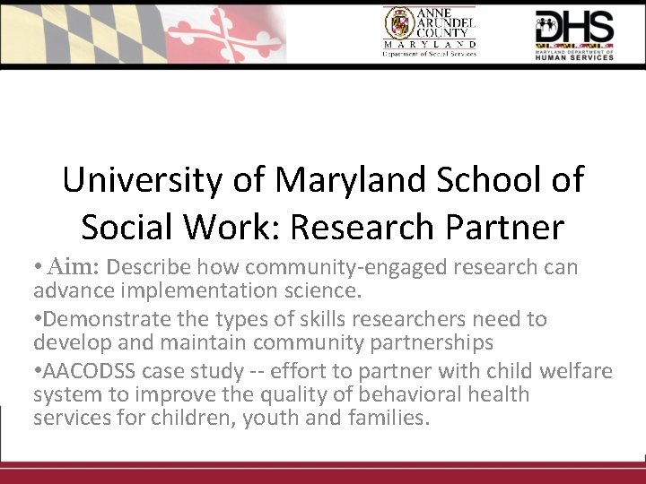 University of Maryland School of Social Work: Research Partner • Aim: Describe how community-engaged
