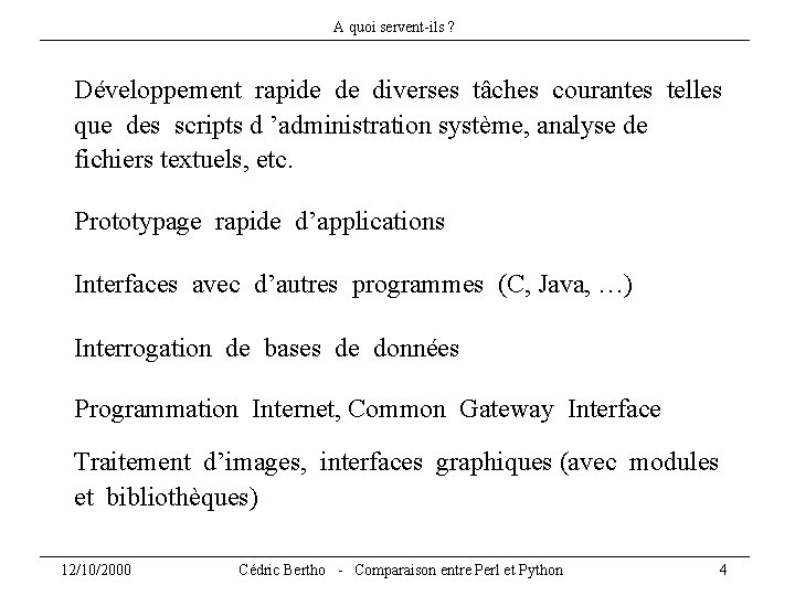 A quoi servent-ils ? Développement rapide de diverses tâches courantes telles que des scripts