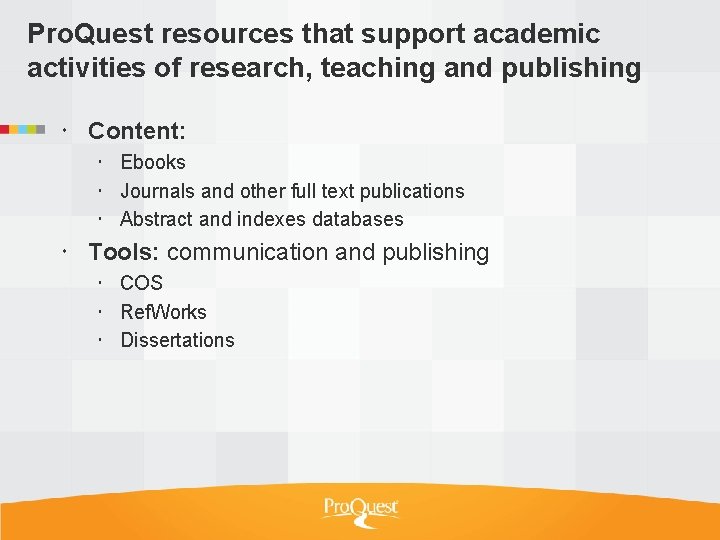 Pro. Quest resources that support academic activities of research, teaching and publishing Content: Ebooks