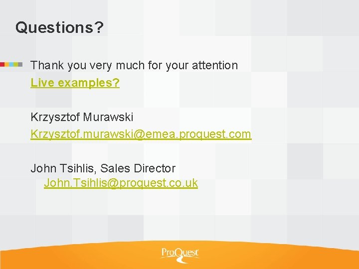 Questions? Thank you very much for your attention Live examples? Krzysztof Murawski Krzysztof. murawski@emea.