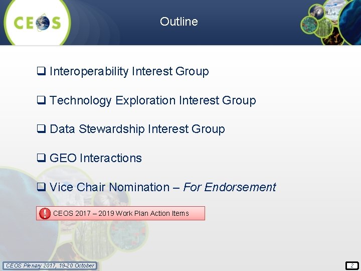 Outline q Interoperability Interest Group q Technology Exploration Interest Group q Data Stewardship Interest