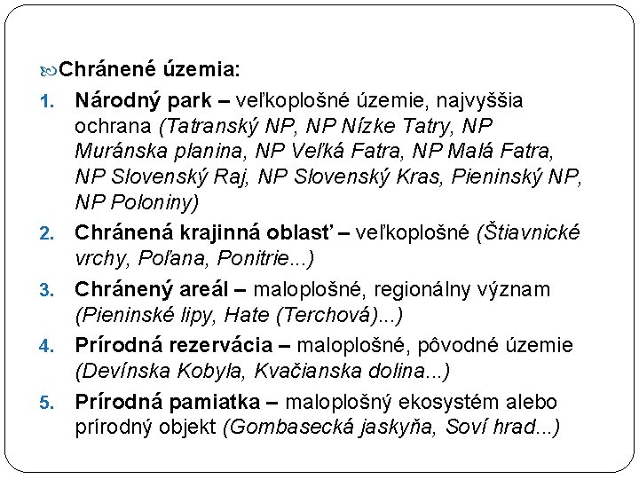  Chránené územia: 1. 2. 3. 4. 5. Národný park – veľkoplošné územie, najvyššia