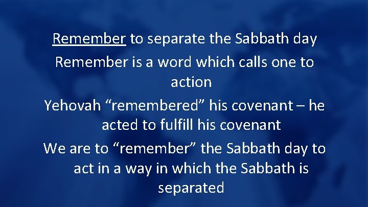 Remember to separate the Sabbath day Remember is a word which calls one to