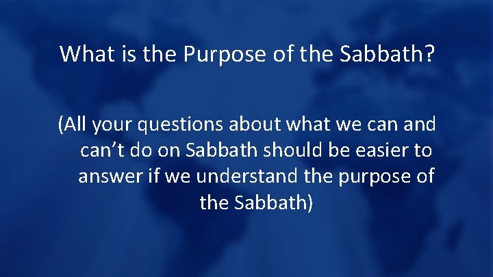 What is the Purpose of the Sabbath? (All your questions about what we can