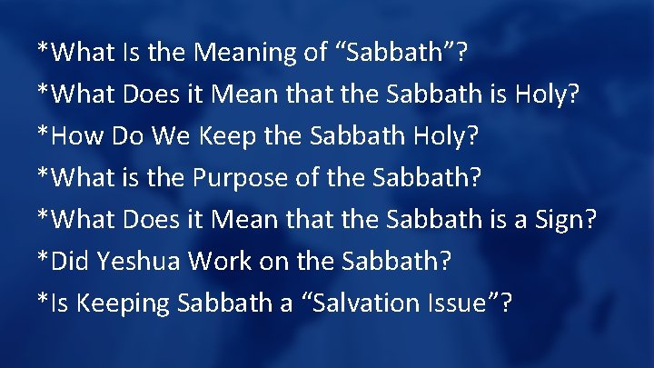 *What Is the Meaning of “Sabbath”? *What Does it Mean that the Sabbath is