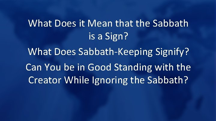 What Does it Mean that the Sabbath is a Sign? What Does Sabbath-Keeping Signify?