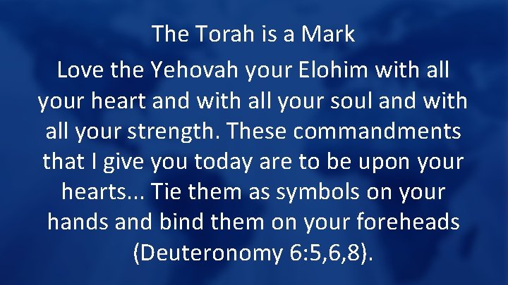 The Torah is a Mark Love the Yehovah your Elohim with all your heart