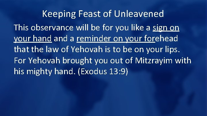 Keeping Feast of Unleavened This observance will be for you like a sign on