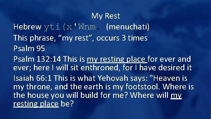 My Rest Hebrew yti(x'Wnm. (menuchati) This phrase, “my rest”, occurs 3 times Psalm 95