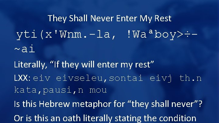 They Shall Never Enter My Rest yti(x'Wnm. -la, !Waªboy>÷~ai Literally, “If they will enter