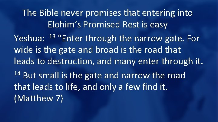 The Bible never promises that entering into Elohim’s Promised Rest is easy Yeshua: 13